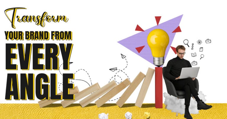 Transform your brand from every angle