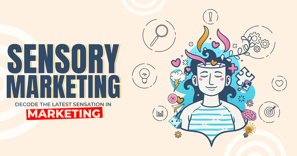Read more about the article Sensory Marketing: Decode the Latest Sensation in Marketing with the Top 360-Degree Digital Marketing Agency