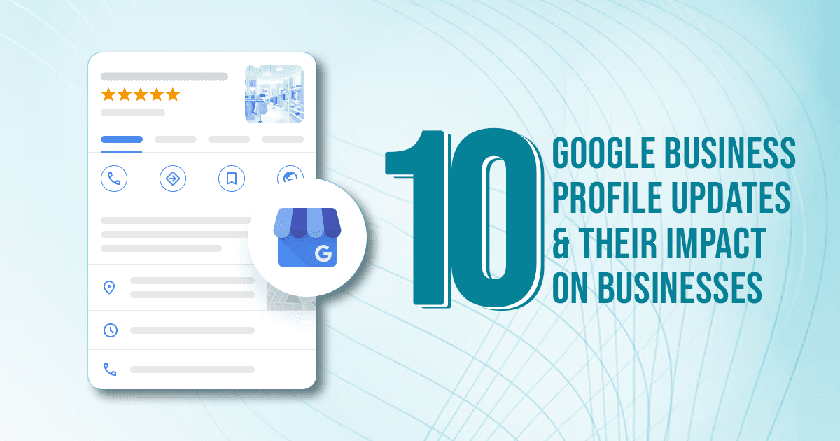 Read more about the article 10 Google Business Profile Updates & Their Impact On Businesses